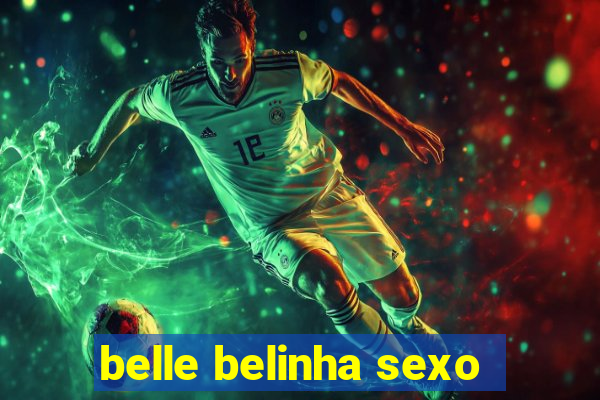 belle belinha sexo
